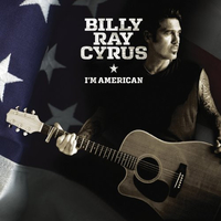 I'm american - BILLY RAY CYRUS