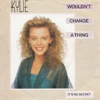 Wouldn't change a thing / It's no secret - KYLIE MINOGUE