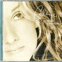 All the way...a decade of song - CELINE DION