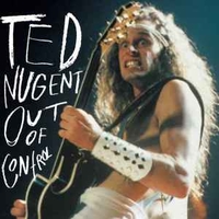 Out of control - TED NUGENT