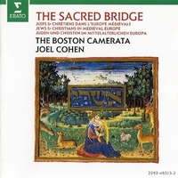 The sacred bridge - Jews & christians in medieval Europe - BOSTON CAMERATA \ JOHEL COHEN