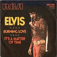Burning love \ It's a matter of time - ELVIS PRESLEY