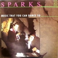 Music that you can dance to (3 versions) - SPARKS