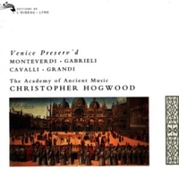 Venice preserv'd - Monteverdi, Garieli, Cavalli, Grand - The ACADEMY OF ANCIENT MUSIC (Christopher Hogwood)