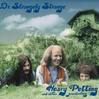 Heavy petting and other proclivities - DR. STRANGELY STRANGE