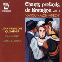 Kanou Kalon-Vreizh - Chants Profonds De Bretagne, Vol.1 - JEAN-FRANCOIS QUEMENER \ ANNE AUFFRET \ MARCEL GUILLOUX
