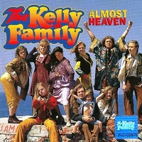 Almost heaven - KELLY FAMILY