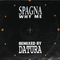 Why me (Datura remixes) - SPAGNA