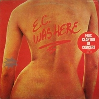 E.C. was here - ERIC CLAPTON
