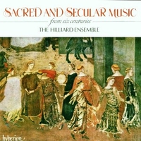 Sacred and secular music from six centuries - The HILLIARD ENSEMBLE