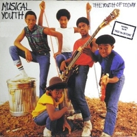 The youth of today - MUSICAL YOUTH