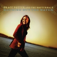 Nothing but the water - GRACE POTTER and the nocturnals