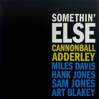 Somethin' else - CANNONBALL ADDERLEY \ MILES DAVIS \ HANK JONES \ SAM JONES \ ART BLAKEY