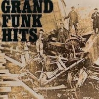 Grand funk hits - GRAND FUNK RAILROAD