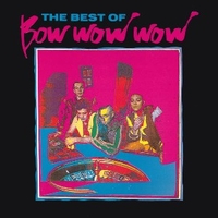 The best of Bow Wow Wow - BOW WOW WOW
