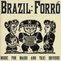 Brazil: Forrò: music for maids and taxi riders - VARIOUS