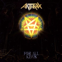 For all kings - ANTHRAX