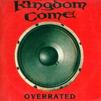 Overrated \ Just like a wild rose - KINGDOM COME