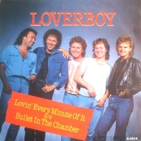 Lovin' every minute of it \ Bullet in the chamber - LOVERBOY