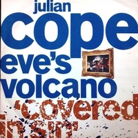 Eve's volcano (covered in sin) - JULIAN COPE
