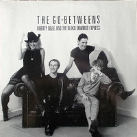 Liberty Belle and the black diamond express - The GO-BETWEENS