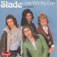 Look wot you dun \ Candidate - SLADE