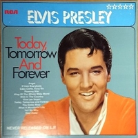 Today, tomorrow and forever - ELVIS PRESLEY