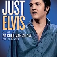 Just Elvis - All his Ed Sullivan show performances - ELVIS PRESLEY