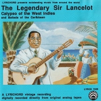 The Legendary Sir Lancelot - Calypso Of The West Indies And Ballads Of The Caribbean - SIR LANCELOT