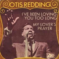 I've been loving you too long \ My lover's prayer - OTIS REDDING