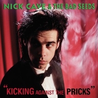 Kicking against the pricks - NICK CAVE