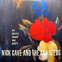 No more shall we part - NICK CAVE