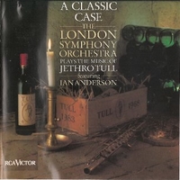  A Classic Case - The London Symphony Orchestra Plays The Music Of Jethro Tull Featuring Ian Anderson - LONDON SYMPHONY ORCHESTRA \ IAN ANDERSON