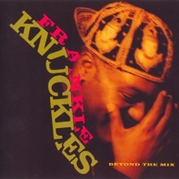 Beyond the mix - FRANKIE KNUCKLES