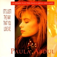 (It's just) the way you love me (UK remix) + The Paula Abdul megamix - PAULA ABDUL
