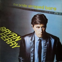 The bride stripped bare - BRYAN FERRY