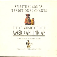 Spiritual songs, traditional chants, flute music of the american indian - VARIOUS