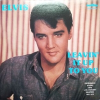 Leavin' it up to you - Unreleased studio and live concerts masters  1961/1973 - ELVIS PRESLEY