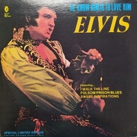 To know him is to love him - ELVIS PRESLEY