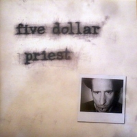 Five dollar priest - FIVE DOLLAR PRIEST