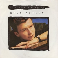 Never gonna give you up - RICK ASTLEY