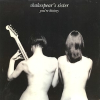 You're history (maximised vers.) - SHAKESPEAR'S SISTER