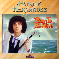 Born to be alive - PATRICK HERNANDEZ