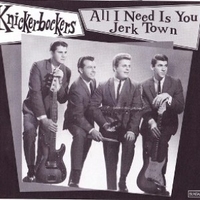 All I need is you \ Jerk town - KNICKERBOCKERS