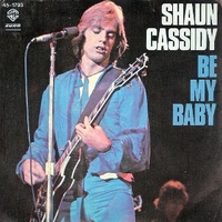 Be my baby \ Take good care of my baby - SHAUN CASSIDY