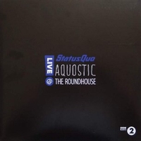 Aquostic-Live at the Roundhouse - STATUS QUO