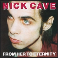 From her to eternity - NICK CAVE