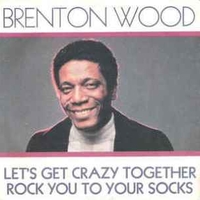 Let's get crazy together \ Rock you to your socks - BRENTON WOOD