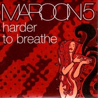 Harder to breathe (1 track) - MAROON 5