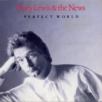Perfect world (3 tracks) - HUEY LEWIS & THE NEWS